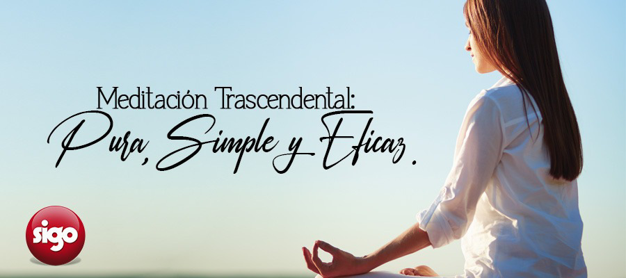 Meditación Trascendental: Pura, simple y eficaz.